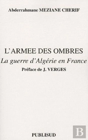 L'Armee Des Ombres. La Guerre D'Algerie En France
