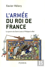 L'Armée Du Roi De France ; La Guerre De Saint Louis À Philippe Le Bel