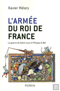 Bertrand.pt - L'Armée Du Roi De France ; La Guerre De Saint Louis À Philippe Le Bel
