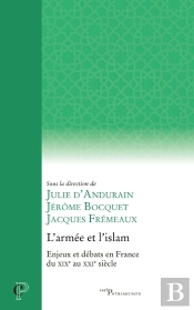 L'Armée Et L'Islam : Enjeux Et Débats En France Du Xixe Au Xxie Siècle