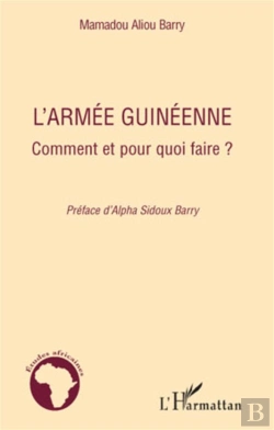 Bertrand.pt - L'Armée Guinéenne ; Comment Et Pour Quoi Faire ?