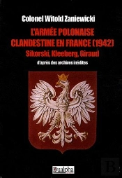 L'Armée Polonaise Clandestine En France (1942) ; Sikorski, Kleeberg, Giraud