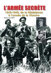 L'Armee Secrete : 1942-1945, De La Resistance A La Victoire