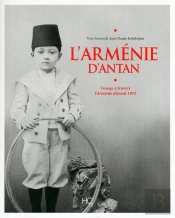 L'Arménie D'Antan ; Voyage À Travers L'Arménie D'Avant 1915