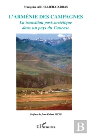 L'Arménie Des Campagnes ; La Transition Post-Soviétique Dans Un Pays Du Caucase