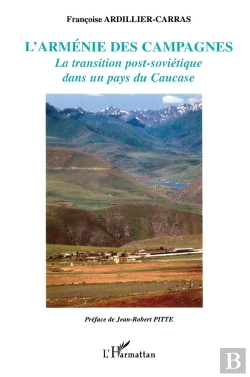 Bertrand.pt - L'Arménie Des Campagnes ; La Transition Post-Soviétique Dans Un Pays Du Caucase