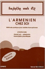 L'Arménien Chez Soi ; Méthode Pratique Pour Adultes Francophones Et Dictionnaire Français-Arménien (Transcription Phonétique)