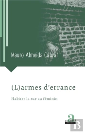 (L)Armes D'Errance ; Habiter La Rue Au Feminin