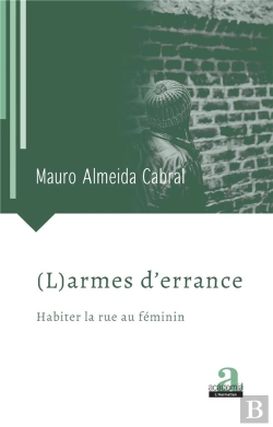 Bertrand.pt - (L)Armes D'Errance ; Habiter La Rue Au Feminin