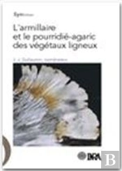 L'Armillaire Et Le Pourridie-Agaric Des Vegetaux Ligneux