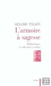 L'Armoire À Sagesse : Bibliothèques Et Collections En Islam