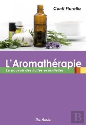 L'Aromathérapie ; Le Pouvoir Des Huiles Essentielles