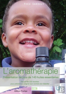 Bertrand.pt - L'Aromatherapie ; Presentation De Plus De 140 Huiles Essentielles