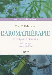 L'Aromathérapie ; Principes Et Bienfaits ; 40 Huiles Essentielles