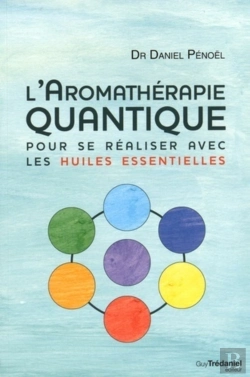 Bertrand.pt - L'Aromathérapie Quantique : Pour Se Réaliser Avec Les Huiles Essentielles
