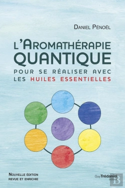 Bertrand.pt - L'Aromathérapie Quantique : Pour Se Réaliser Avec Les Huiles Essentielles