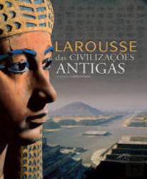 Larousse das Civilizações Antigas