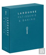 Larousse Patisserie And Baking