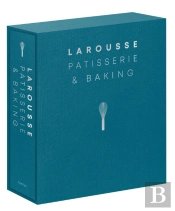 Larousse Patisserie And Baking