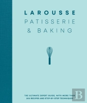 Larousse Patisserie And Baking
