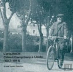 Bertrand.pt - L'Arquitecte Celestí Campmany A Lleida (1847-1914)