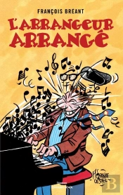 L'Arrangeur Arrange - Les Tribulations Tragi-Comiques D Une Vie De Musicien