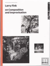 Larry Fink On Improvisation And Composition /Anglais