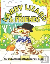 Larry Lizard & Friends 60 Colouring Images For Kids