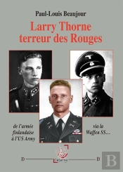 Larry Thorne Terreur Des Rouges : De L'Armée Finlandaise À L'Us Army Via La Waffen Ss...