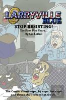 Larryville Blue: Stop Resisting! The First Five Years...
