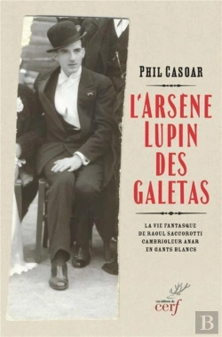 Bertrand.pt - L'Arsène Lupin Des Galetas : La Vie Fantasque De Raoul Saccorotti, Cambrioleur Anar En Gants Blancs