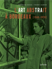 L'Art Abstrait À Bordeaux (1940-1970)