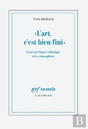 'L'Art, C'Est Bien Fini' : Essai Sur L'Hyper-Esthétique Et Les Atmosphères