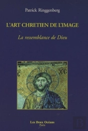 L'Art Chretien De L'Image ; La Ressemblance De Dieu