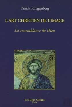 Bertrand.pt - L'Art Chretien De L'Image ; La Ressemblance De Dieu