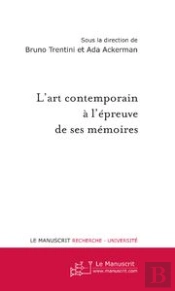 L'Art Contemporain À L'Épreuve De Ses Mémoires
