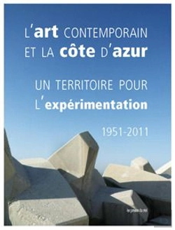 Bertrand.pt - L'Art Contemporain Et La Côte D'Azur   Un Territoire Pour L'Expérimentation   1951-2011