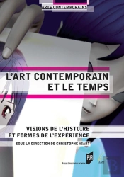 L'Art Contemporain Et Le Temps ; Visions De L'Histoire Et Formes De L'Expérience