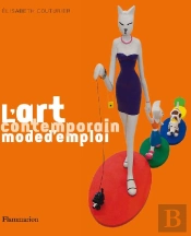 L'Art Contemporain Mode D'Emploi