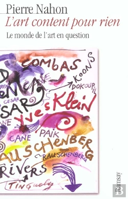 Bertrand.pt - L'Art Content Pour Rien ; Le Monde De L'Art En Question