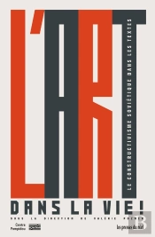 L'Art Dans La Vie : Le Constructivisme Soviétique Dans Les Textes