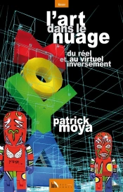 L'Art Dans Le Nuage ; Du Réel Au Virtuel Et Inversement
