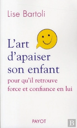 Bertrand.pt - L'Art D'Apaiser Son Enfant ; Pour Qu'Il Retrouve Force Et Confiance En Lui
