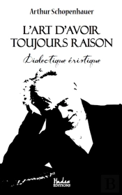 L'Art D'Avoir Toujours Raison : Dialectique Éristique