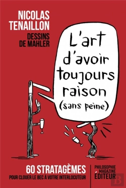Bertrand.pt - L'Art D'Avoir Toujours Raison (Sans Peine) : 60 Stratagèmes Pour Clouer Le Bec À Votre Interlocuteur
