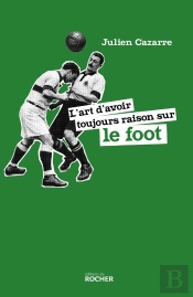 L'Art D'Avoir Toujours Raison Sur Le Foot