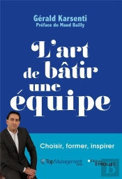 L'Art De Batir Une Equipe - Choisir, Former, Inspirer