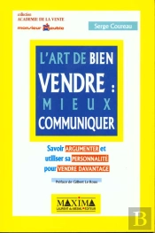 L'Art De Bien Vendre ; Mieux Communiquer ; Savoir Augmenter Et Utiliser Sa Personnalite Pour Vendre Davantage