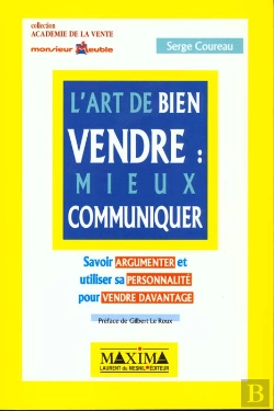Bertrand.pt - L'Art De Bien Vendre ; Mieux Communiquer ; Savoir Augmenter Et Utiliser Sa Personnalite Pour Vendre Davantage