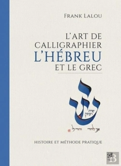 Bertrand.pt - L'Art De Calligraphier L'Hébreu Et Le Grec ; Histoire Et Méthode Pratique